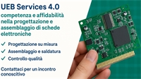 UEB Services 4.0: competenza e affidabilità nella progettazione e assemblaggio di schede elettroniche UEB Services 4.0: competenza e affidabilità nella progettazione e assemblaggio di schede elettroniche