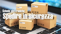 Come Spedire in Sicurezza le Schede Elettroniche: la guida di UEB Services 4.0 Come Spedire in Sicurezza le Schede Elettroniche: la guida di UEB Services 4.0