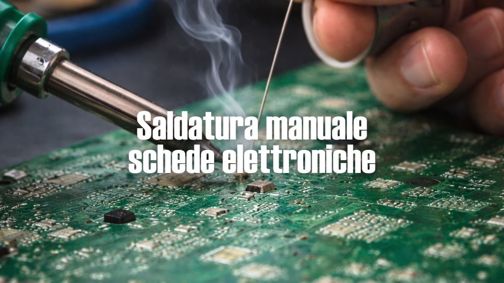 Saldatura manuale schede elettroniche: precisione su misura